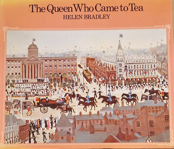 The Queen Who Came to Tea Book by Helen Bradley
