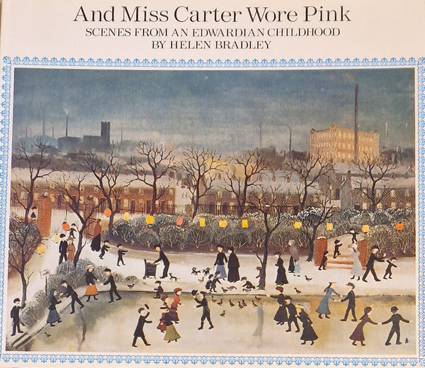 And Miss Carter Wore Pink: Scenes from an Edwardian Childhood Book by Helen Bradley