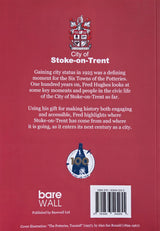 Stoke-on-Trent The Story of a City 1925 to 2025 by Fred Hughes Book from Barewall Art Gallery