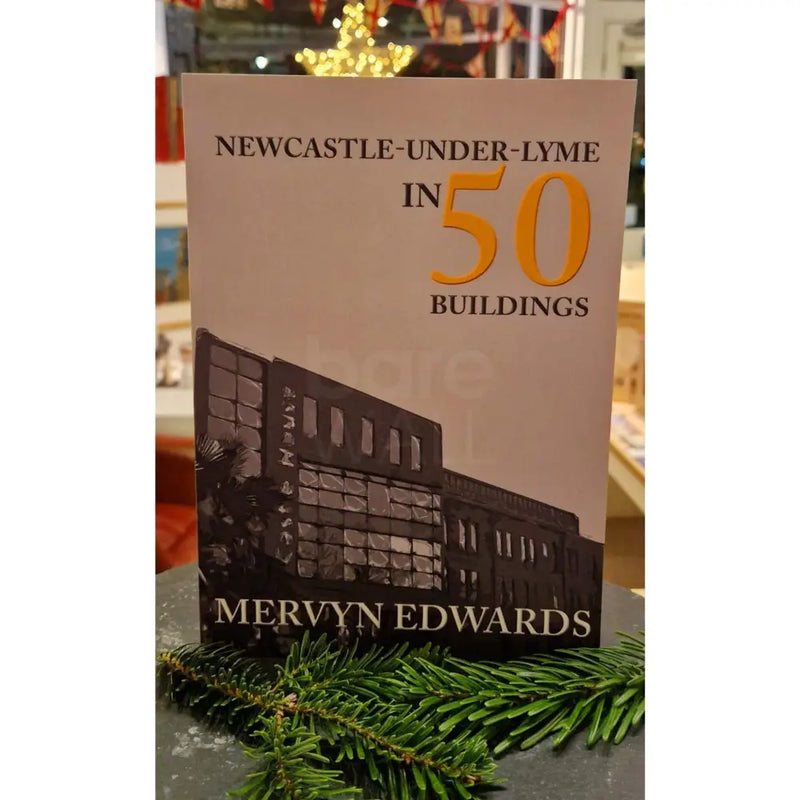 50 Buildings of Newcastle under Lyme Book by Mervyn Edwards Book from Barewall Art Gallery