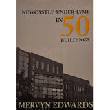 50 Buildings of Newcastle under Lyme Book by Mervyn Edwards Book from Barewall Art Gallery