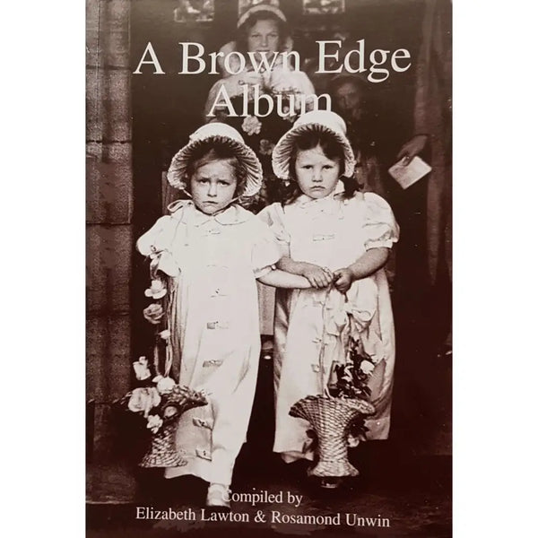 A Brown Edge Album by Elizabeth Lawton and Ros Unwin Book from Barewall Art Gallery