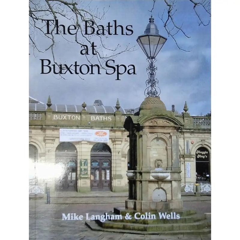 A History of Baths At Buxton Spa by Mike Langham and Colin Wells Book from Barewall Art Gallery