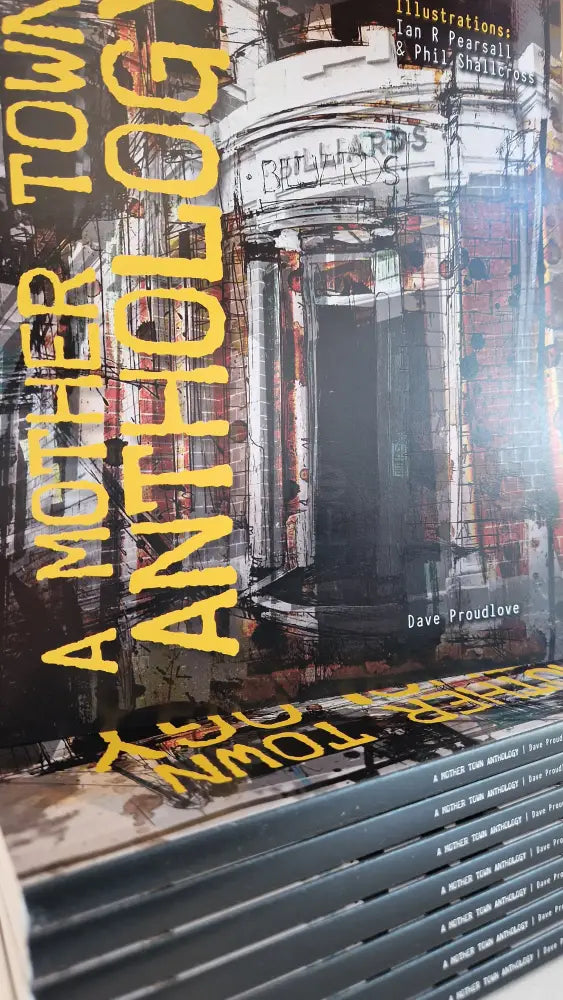 Signed A MOTHER TOWN ANTHOLOGY Book 2025 by David Proudlove illustrated by Ian Pearsall and Phil Shallcross Book from Barewall Art Gallery