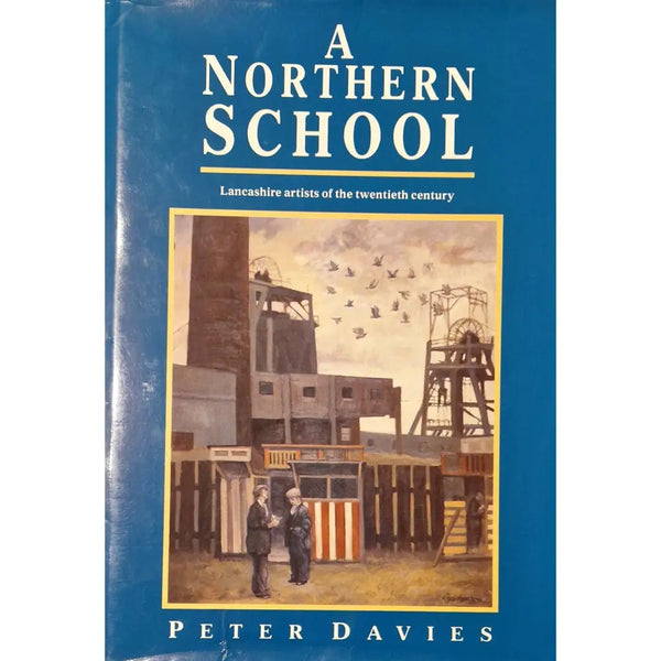 A Northern School: Hardback Book 1989 by Peter Davies Book from Barewall Art Gallery