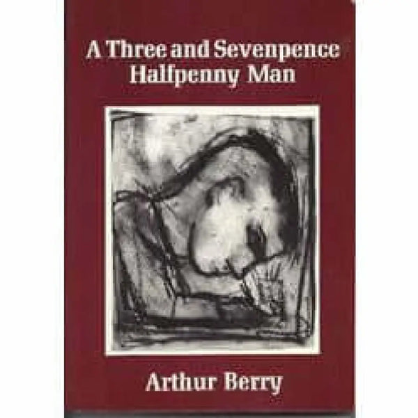 A Three and Sevenpence Halfpenny Man Autobiography Book by Arthur Berry Book from Barewall Art Gallery