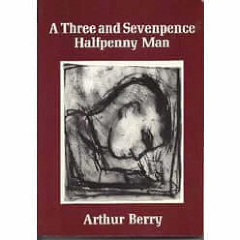A Three and Sevenpence Halfpenny Man Autobiography Book by Arthur Berry Book from Barewall Art Gallery