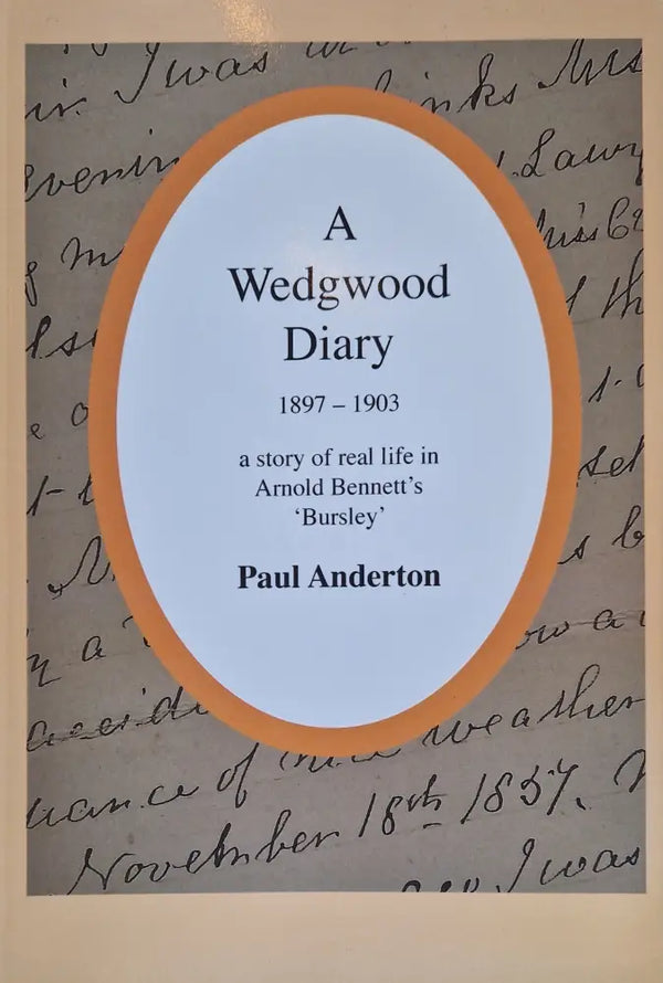 A Wedgwood Diary 1897 - 1903 book by Paul Anderton published by Clayhanger Press 2025 Book from Barewall Art Gallery