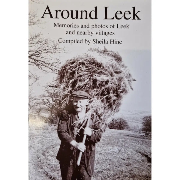 Around Leek Compiled by Sheila Hine Book from Barewall Art Gallery