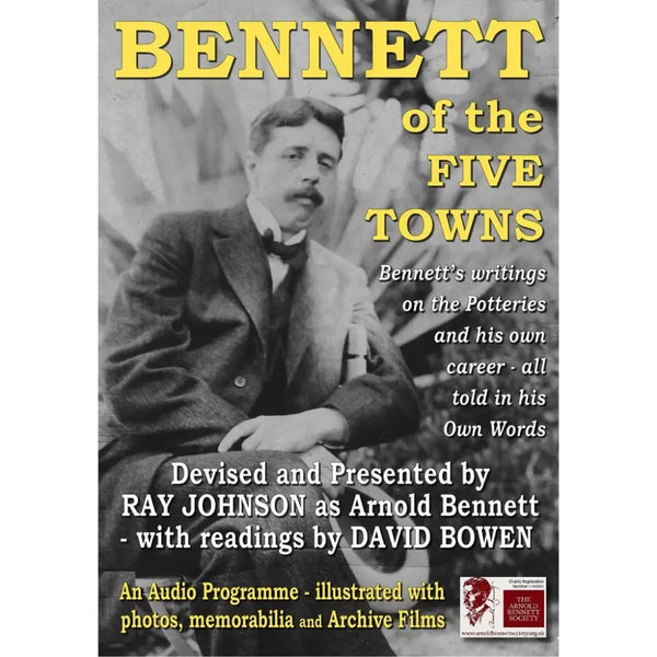 Bennett of the Five Towns words by Arnold Bennett DVD 2020 by The Arnold Bennett Society DVD from Barewall Art Gallery
