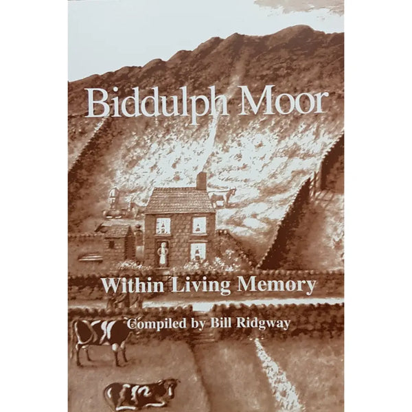Biddulph Moor within Living Memory by Bill Ridgway Book from Barewall Art Gallery