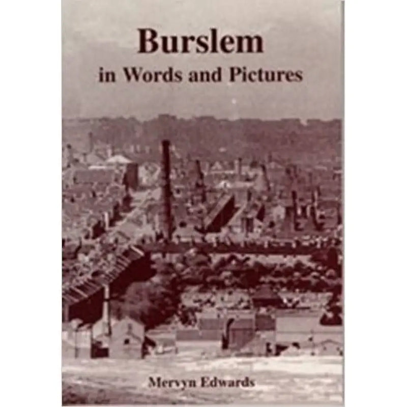 Burslem in Words and Pictures by Mervyn Edwards Book from Barewall Art Gallery