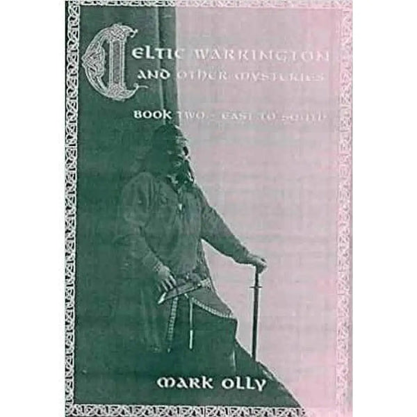 Celtic Warrington & Other Mysteries Book 2, East to South by Mark Olly Book from Barewall Art Gallery
