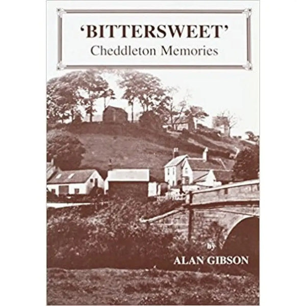 Cheddleton Memories Bittersweet by Alan Gibson Book from Barewall Art Gallery