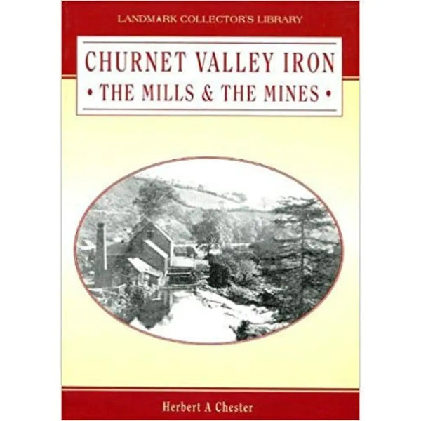 Churnet Valley Iron: The Mills and the Mines by Herbert Chester Book from Barewall Art Gallery
