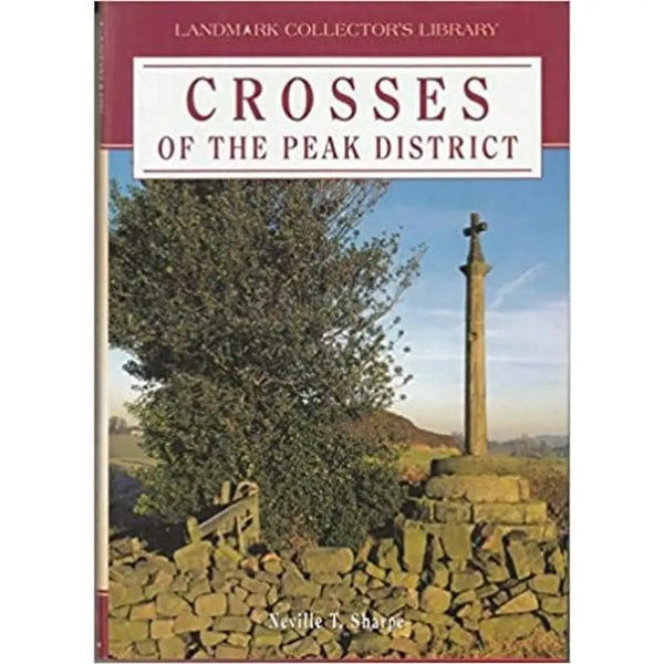 Crosses of the Peak District by Neville T. Sharpe Book from Barewall Art Gallery