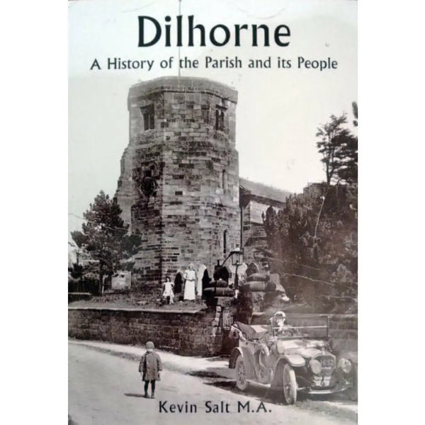 Dilhorne A History of the Parish and its People by Kevin Salt Book from Barewall Art Gallery
