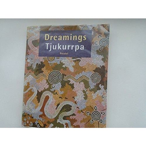 Dreamings/Tjukurrpa: Aboriginal Art from the Western Desert (Art & Design S.) by Barewall
