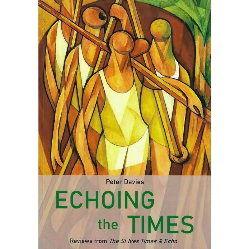Echoing The Times - Reviews from The St Ives Times and Echo by Peter Davies Book from Barewall Art Gallery