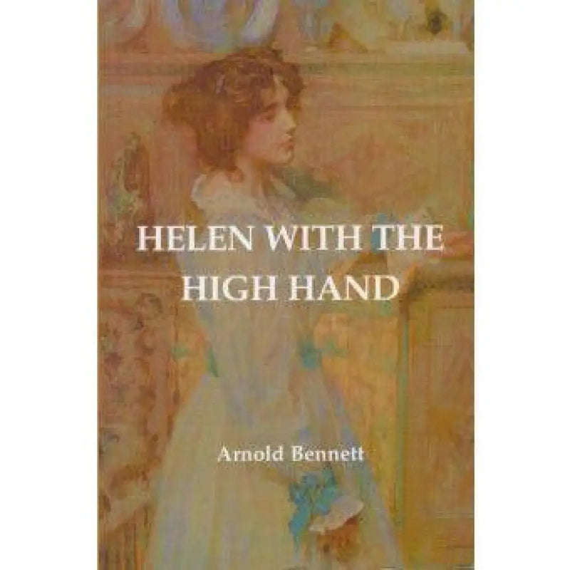 Helen with the High Hand by Arnold Bennett Book from Barewall Art Gallery