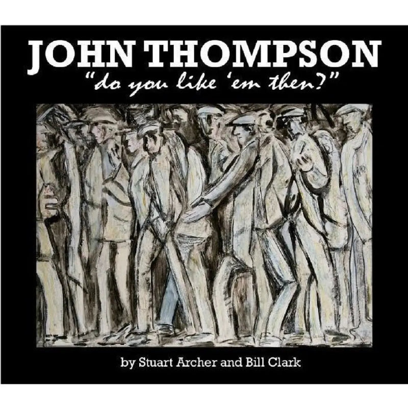 JOHN THOMPSON: Do you like 'em then Hardback Book Book from Barewall Art Gallery