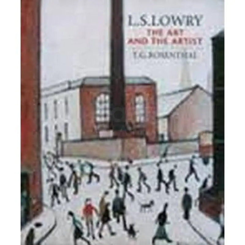 L.S. Lowry: The Art and the Artist Book by T. G. Rosenthal Book from Barewall Art Gallery