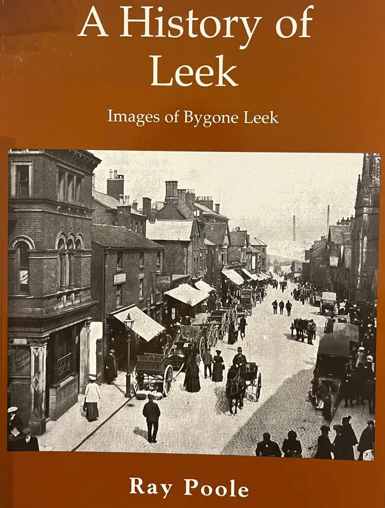 LEEK, HISTORY OF book by Ray Poole A detailed history of Leek 2002 Book ...