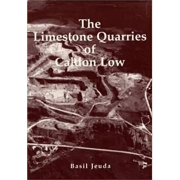 Limestone Quarries of Cauldon Lowe by Basil Jeuda Book from Barewall Art Gallery
