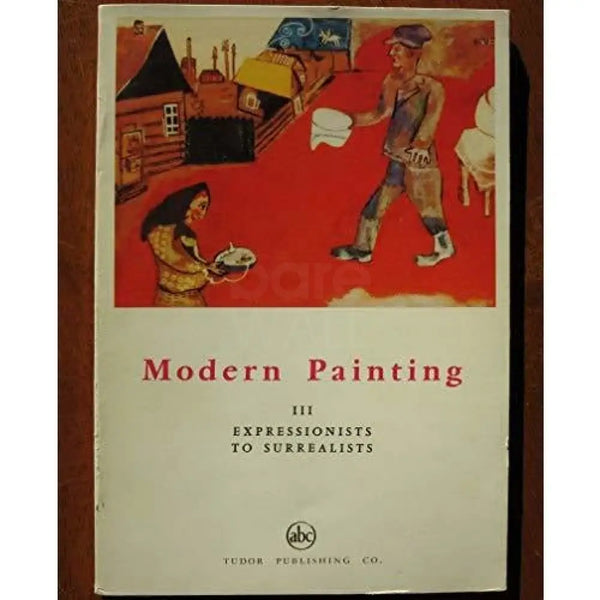 Modern Painting Iii: Expressionists To Surrealists . Book from Barewall Art Gallery