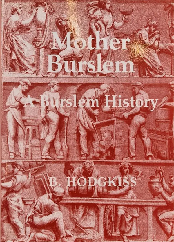 Mother Burslem Burslem History book by B Hodgkiss Book from Barewall Art Gallery