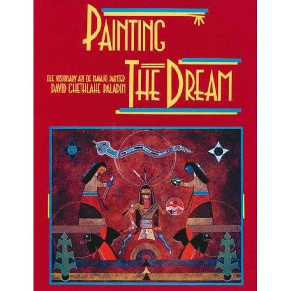 Painting the Dream: Visionary Art of the Navajo Painter Book from Barewall Art Gallery