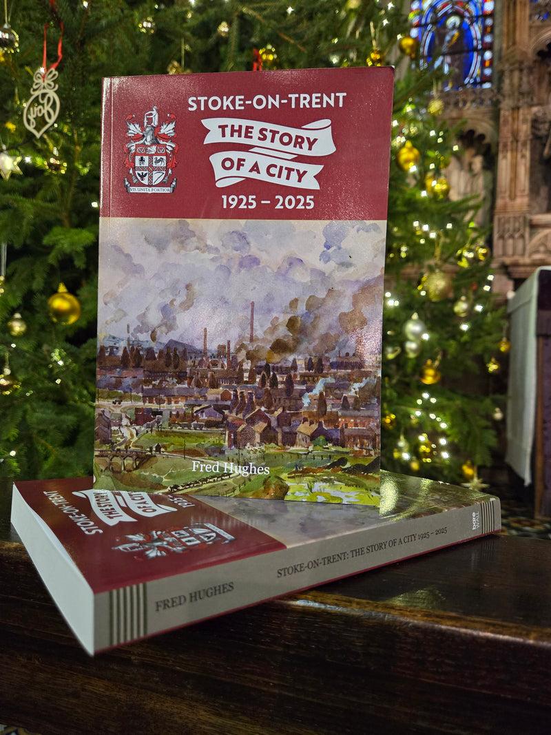 Signed Stoke-on-Trent The Story of a City 1925 to 2025 by Fred Hughes Book from Barewall Art Gallery