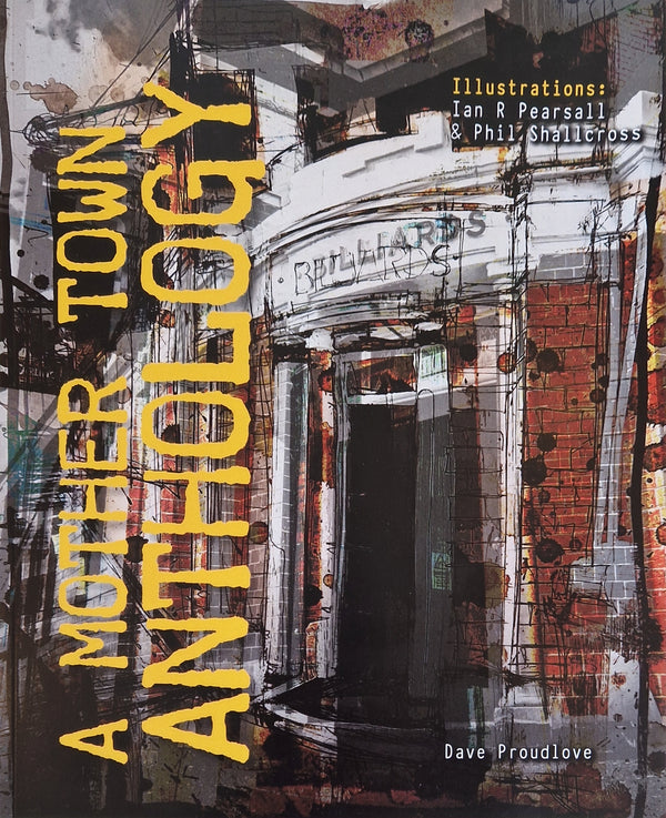 A MOTHER TOWN ANTHOLOGY Book 2025 by David Proudlove illustrated by Ian Pearsall and Phil Shallcross