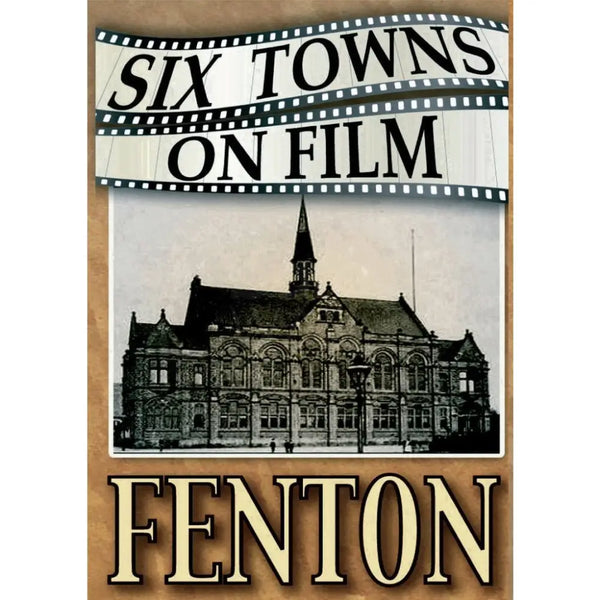 Six Towns on Film - Fenton - Stoke on Trent Historical Film DVD DVD from Barewall Art Gallery