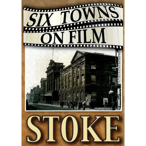 Six Towns on Film - Stoke - Stoke on Trent Historical Film DVD DVD from Barewall Art Gallery