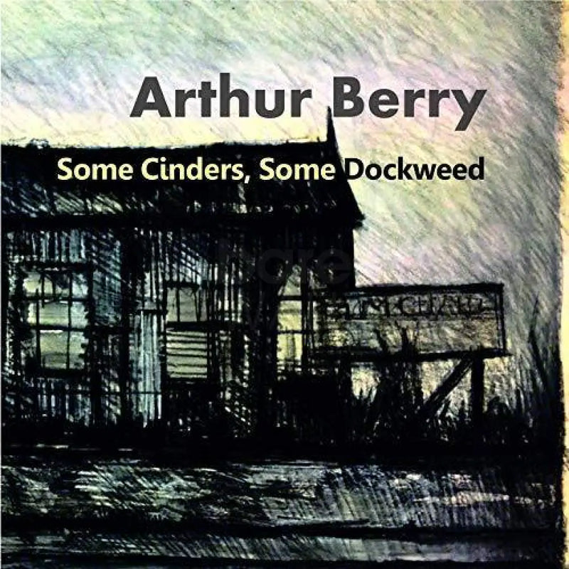 Some Cinders Some Dockweed by Arthur Berry Audio CD CD from Barewall Art Gallery