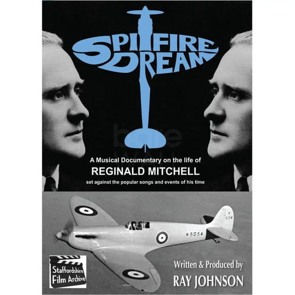 Spitfire Dream The Story of Reginald Mitchell a Documentary set against songs and events of his time by Ray Johnson Film DVD DVD from Barewall Art Gallery