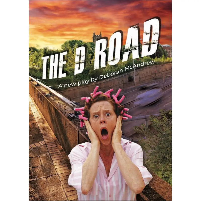 The D Road Play by Deborah McAndrew - Published by Claybody Theatre Book from Barewall Art Gallery