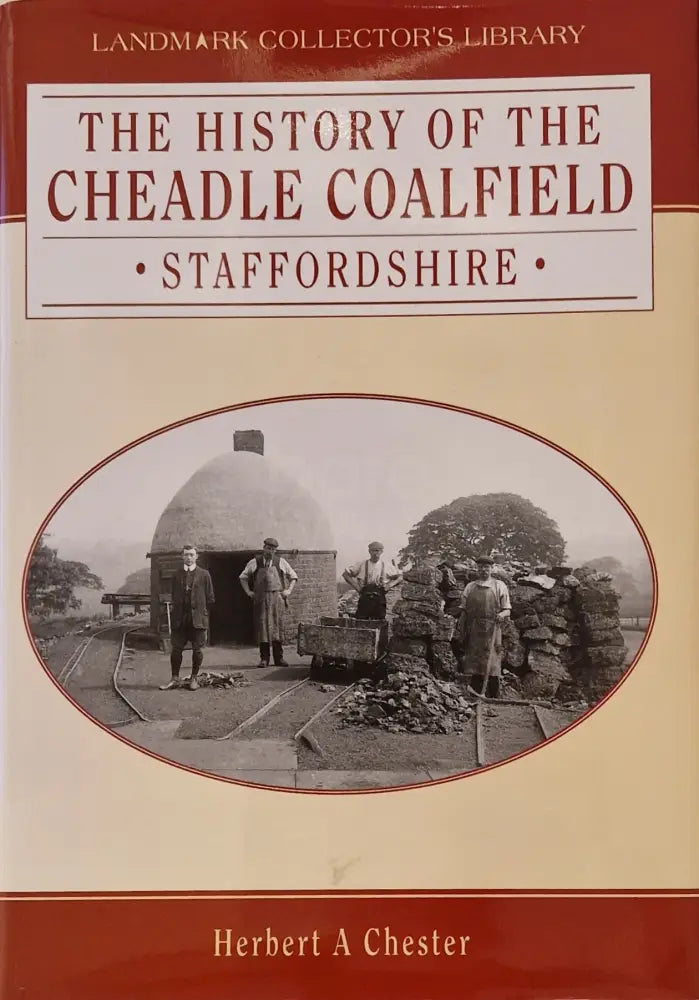 The History of the Cheadle Coalfield Staffordshire by Herbert A Chester Book from Barewall Art Gallery