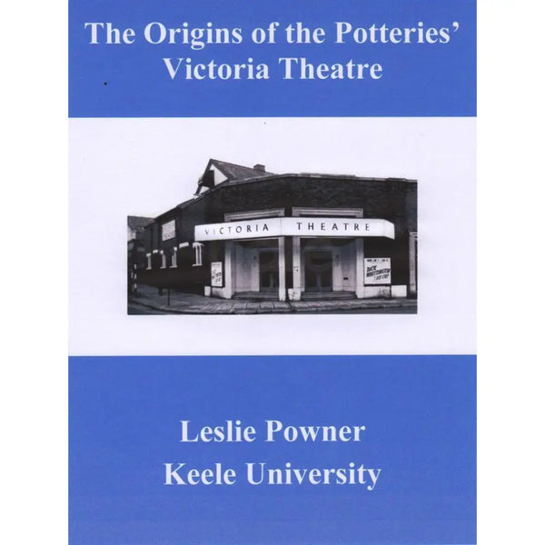 The Origins of the Potteries' Victoria Theatre by Les Powner - book Book from Barewall Art Gallery