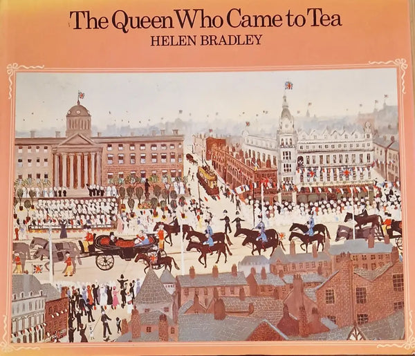The Queen Who Came to Tea Book by Helen Bradley Book from Barewall Art Gallery