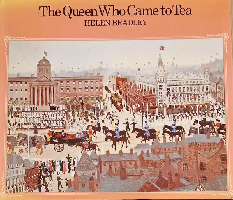 The Queen Who Came to Tea Book by Helen Bradley Book from Barewall Art Gallery