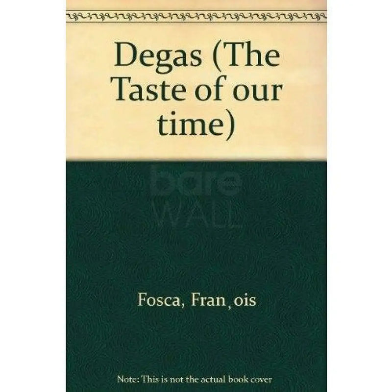 The Taste of our Time: Degas Book from Barewall Art Gallery