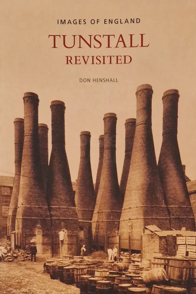 Tunstall Revisited (Images of England) 2006 book by Don Henshall Book from Barewall Art Gallery