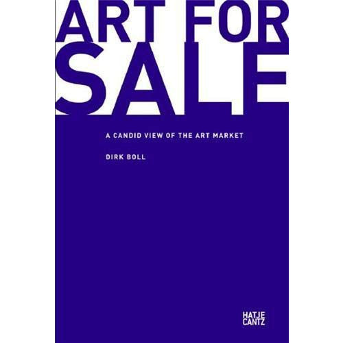 Art for Sale: A Candid View of the Art Market: Freie Sicht auf den Kunstmarkt
