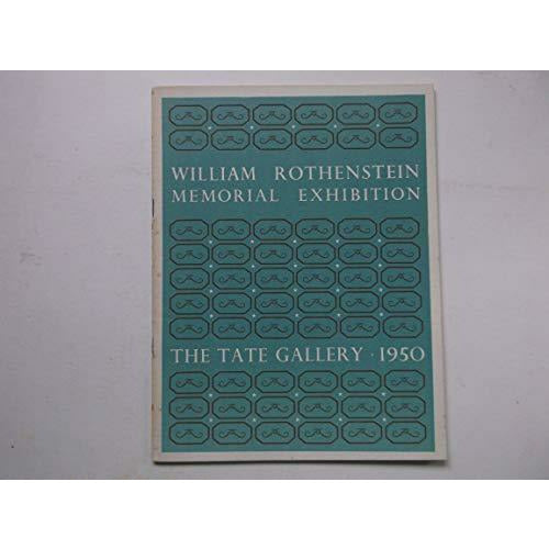 Sir William Rothenstein, 1872-1945: a Memorial Exhibition May 5th-June 4th, 1950; Paintings, Drawings, Etchings and Lithographs