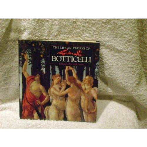 The Life & Works of Botticelli by Edmund Swinglehurst (1994-08-02)