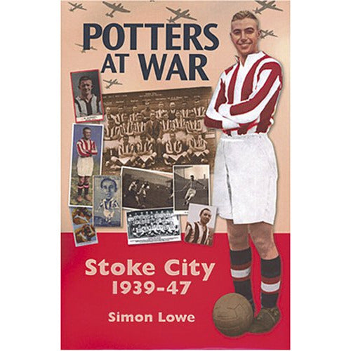 Potters at War: Stoke City 1939-47 book by Simon Lowe