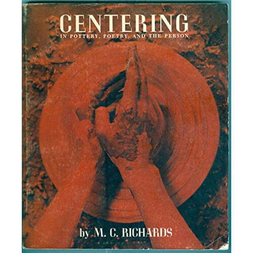 CENTERING in Pottery, Poetry, and the Person