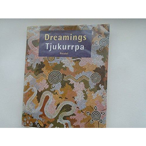 Dreamings/Tjukurrpa: Aboriginal Art from the Western Desert (Art &amp; Design S.)